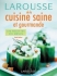 Larousse de la cuisine saine et gourmande